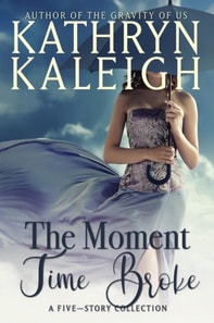 Moment Time Broke: 5 Short Story Collection