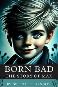 Born Bad : The Story Of Max