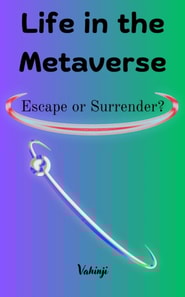 Life in the Metaverse: Escape or Surrender?