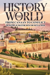 History of the World: From Canaan to Conflict, 100 History of Palestine With Fun Facts & Trivia