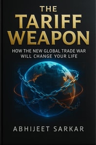 Tariff Weapon: How the New Global Trade War Will Change Your Life