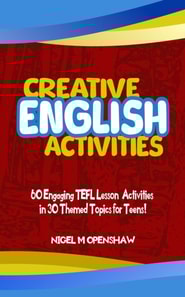 Creative English Activities - 60 Engaging TEFL Lesson Activities in 30 Themed Topics for Teens!