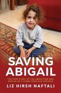 Saving Abigail: The True Story of the Abduction and Rescue of a Three-Year-Old Hostage