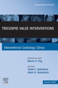 Tricuspid Valve Interventions, An Issue of Interventional Cardiology Clinics, E-Book