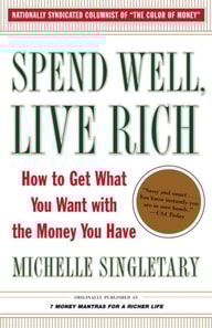 Spend Well, Live Rich (previously published as 7 Money Mantras for a Richer Life)