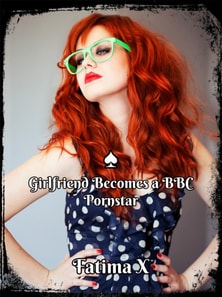 Girlfriend Becomes a BBC Pornstar