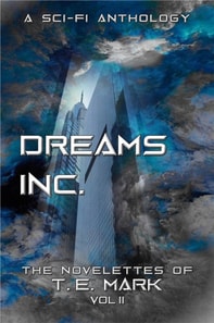 Dreams Inc. - The Novelettes of T. E. Mark - Vol II