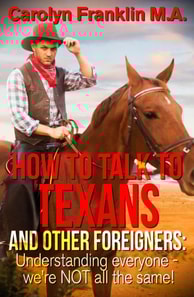 How To Talk To A Texan And Other Foreigners: Understanding Everyone - We're Not All The Same!