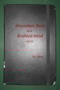Discordant Thots of a Disabled Mind, vol.iii