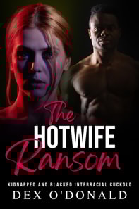 Hotwife Ransom: Kidnapped and Blacked Interracial Cuckold (Bully Betrayal Ep. 17)