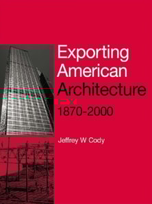 Exporting American Architecture 1870-2000