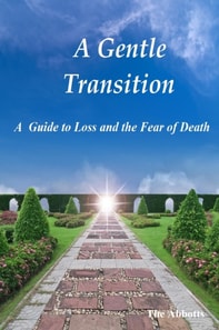 Gentle Transition - A Guide to Loss and the Fear of Death