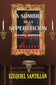 La sombra de la supersticion: Suspense, el climax (Spanish Edition)