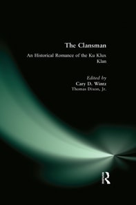 Clansman: An Historical Romance of the Ku Klux Klan