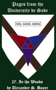 Pages from the University de Sade Episode 27: In the Woods