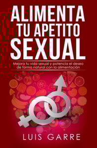 Alimenta tu Apetito Sexual