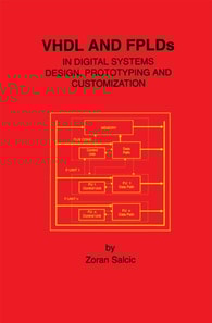 VHDL and FPLDs in Digital Systems Design, Prototyping and Customization