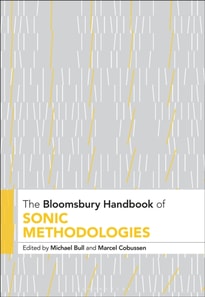 Bloomsbury Handbook of Sonic Methodologies