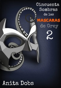 Cincuenta sombras de las máscaras de Grey - 2