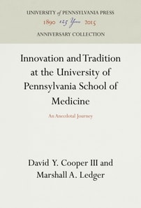 Innovation and Tradition at the University of Pennsylvania School of Medicine