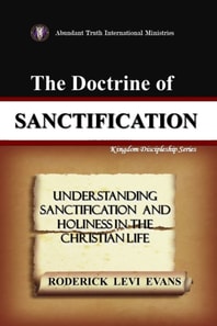 Doctrine of Sanctification: Understanding Sanctification and Holiness in the Christian Life