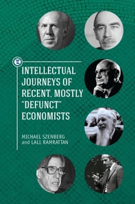Intellectual Journeys of Recent, Mostly &quote;Defunct&quote; Economists