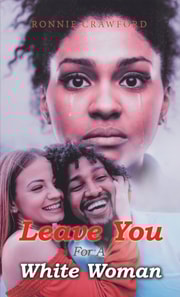 Leave You for a White Woman