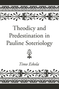 Theodicy and Predestination in Pauline Soteriology