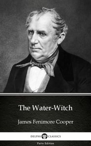 Water-Witch by James Fenimore Cooper - Delphi Classics (Illustrated)