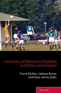Histories of Women's Football in Britain and Ireland