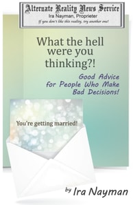 What the Hell Were You Thinking?: Good Advice for People Who Make Bad Decisions