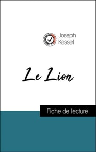 Analyse de l'œuvre : Le Lion (résumé et fiche de lecture plébiscités par les enseignants sur fichedelecture.fr)
