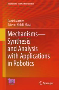 Mechanisms-Synthesis and Analysis with Applications in Robotics