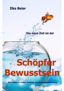 Schöpferbewusstsein - die neue Zeit ist da!