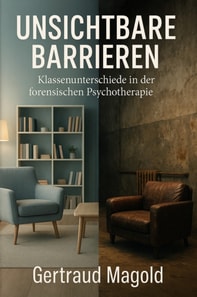 Unsichtbare Barrieren: Klassenunterschiede als Hindernis in der forensischen Psychotherapie
