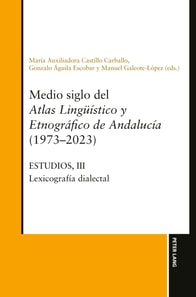 Medio siglo del Atlas lingueistico y etnografico de Andalucia (1973-2023): Estudios, Vol. III