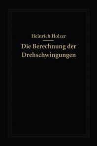 Die Berechnung der Drehschwingungen und ihre Anwendung im Maschinenbau