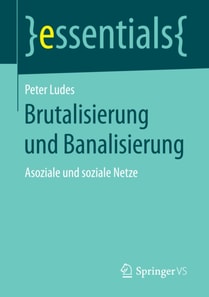 Brutalisierung und Banalisierung