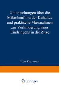 Untersuchungen über die Mikrobenflora der Kuhzitze und praktische Massnahmen zur Verhinderung ihres Eindringens in die Zitze