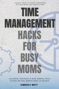 Time Management Hacks for Busy Moms:::