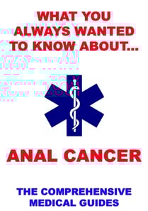 What You Always Wanted To Know About Anal Cancer