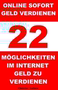 Online sofort Geld verdienen - 22 Möglichkeiten im Internet Geld zu verdienen