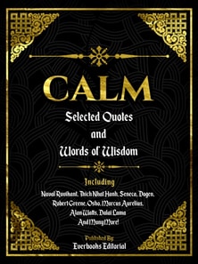 Calm: Selected Quotes And Words Of Wisdom