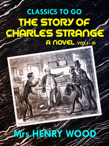 Story of Charles Strange: A Novel. Vol. I-III