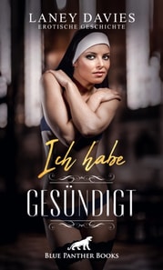 Ich habe gesündigt | Erotische Geschichte