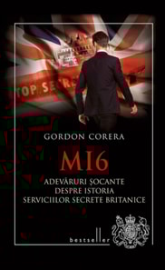 MI6. Adevăruri șocante despre istoria serviciilor secrete britanice