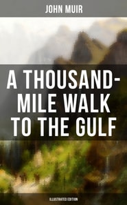 THOUSAND-MILE WALK TO THE GULF (Illustrated Edition)