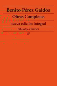 Benito Perez Galdos: Obras completas (nueva edicion integral)