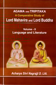 Agama and Tripitaka: A Comparative Study of Lord Mahavira and Lord Buddha: Language and Literature
