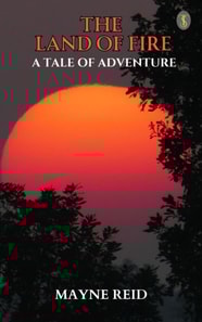 Land of Fire: A Tale of Adventure